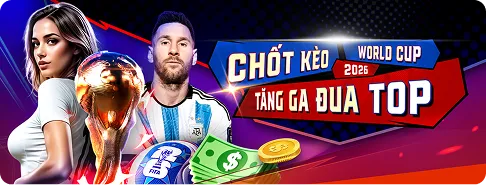 CHỐT KÈO WORLD CUP - TĂNG GA ĐUA TOP_0